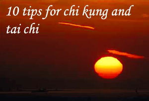 10 tips for chi kung and tai chi