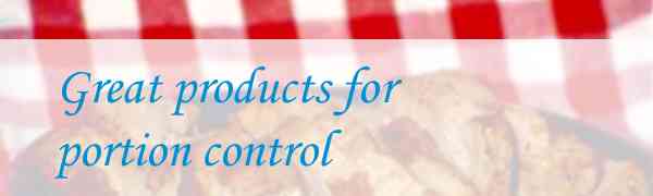 Great products for portion control