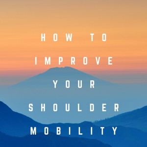 how to improve your shoulder mobility